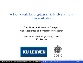 COSIC  A Framework for Cryptographic Problems from Linear Algebra  NutMiC, Paris, June 25, 2019 1 /