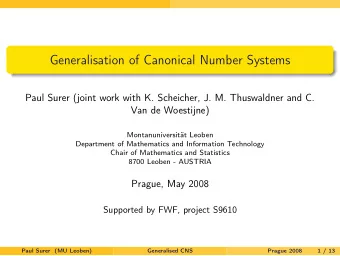 Generalisation of Canonical Number Systems  Paul Surer (joint work with K. Scheicher, J. M.