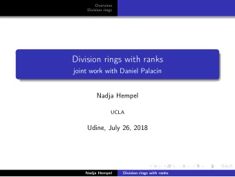 Division rings with ranks  joint work with Daniel Palacin  Nadja Hempel  UCLA  Udine, July 26, 2018
