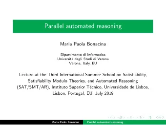 Parallel automated reasoning  Maria Paola Bonacina  Dipartimento di Informatica  Universit`  a