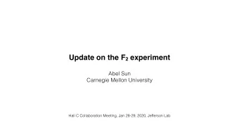 Update on the F 2 experiment  Abel Sun  Carnegie Mellon University  Hall C Collaboration Meeting,