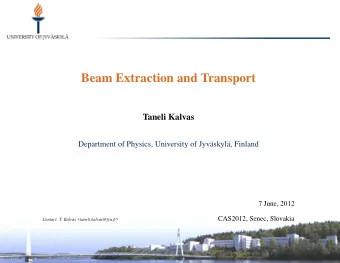 Beam Extraction and Transport  Taneli Kalvas  Department of Physics, University of Jyvskyl,