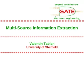 Multi-Source Information Extraction  Valentin Tablan  University of Sheffield  University of