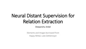 Neural Distant Superv  rvision for  Relation Ext  xtraction  Deepanshu Jindal  Elements and Images
