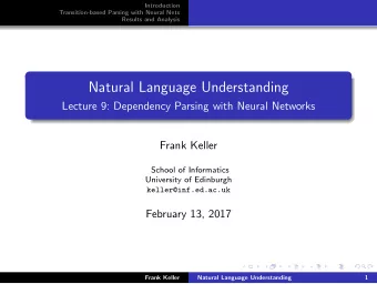 Natural Language Understanding  Lecture 9: Dependency Parsing with Neural Networks  Frank Keller