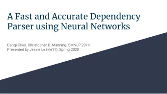 A Fast and Accurate Dependency  Parser using Neural Networks  Danqi Chen, Christopher D. Manning.