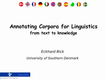 Annotating Corpora for Linguistics  from text to knowledge  Eckhard Bick  University of Southern