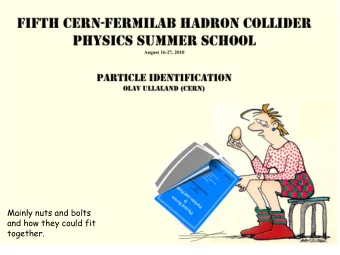 Mainly nuts and bolts  and how they could fit  together.  1  We will focus on charged particle
