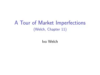 A Tour of Market Imperfections  (Welch, Chapter 11)  Ivo Welch  Opinions and Disagreements