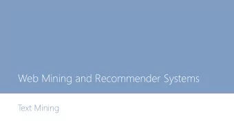 Web Mining and Recommender Systems  T  ext Mining  Learning Goals  Introduce the topic of text