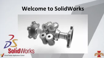 Welcome to SolidWorks  Computer Aided Design (CAD)  Part  Assemblies  Drawings  Design Analyses