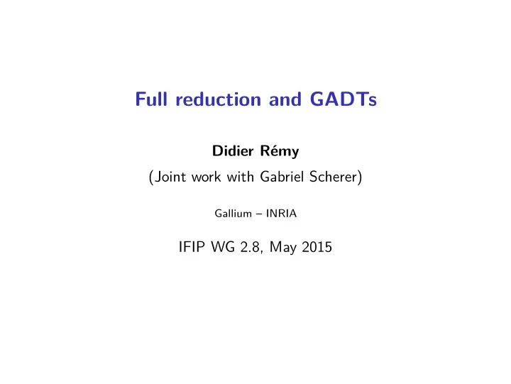 full reduction and gadts