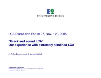 LCA Discussion Forum 27, Nov. 17 th , 2005  &quot;Quick and sound LCA&quot;:  Our experience with