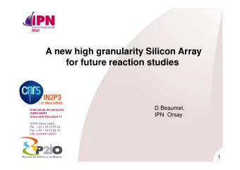 A new high granularity Silicon Array  for future reaction studies  D.Beaumel,  Unit mixte de