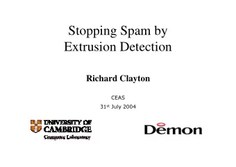 Stopping Spam by  Extrusion Detection  Richard Clayton