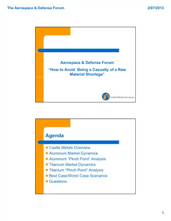 Agenda  Castle Metals Overview  Aluminum Market Dynamics  Aluminum Pinch Point