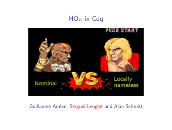 HO  in Coq  Guillaume Ambal, Sergue   Lenglet and Alan Schmitt Higher-Order  -calculus