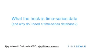 What the heck is time-series data  (and why do I need a time-series database?)  Ajay Kulkarni |