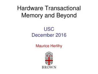 Memory and Beyond  USC  December 2016  Maurice Herlihy  public void LeftEnq(item x)  atomic {