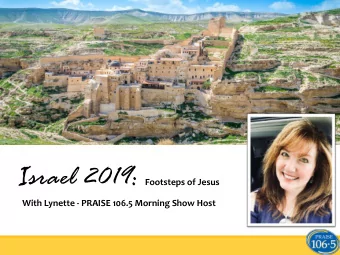 Why I srael?    The spiritual experience   Discover the places of the Bible   in Jesus