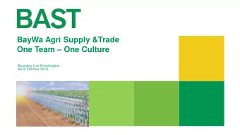 BayWa Agri Supply &amp;Trade One Team  One Culture  Business Unit Presentation  As of October