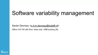 Software variability management  Xavier Devroey &lt;x.d.m.devroey@tudelft.nl&gt;  Office 4.W.740