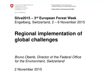 global challenges  Bruno Oberle, Director of the Federal Office  for the Environment, Switzerland