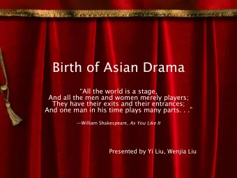 Birth of Asian Drama All the world is a stage,  And all the men and women merely players;