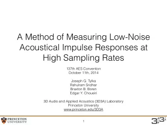 A Method of Measuring Low-Noise  Acoustical Impulse Responses at  High Sampling Rates  137th AES