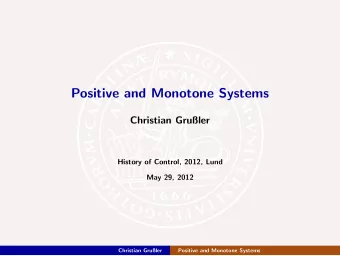 Positive and Monotone Systems  Christian Gruler  History of Control, 2012, Lund  May 29, 2012