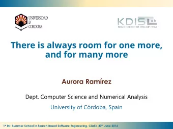 There is always room for one more,  and for many more  Aurora Ramrez  Dept. Computer Science and