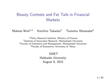 Beauty Contests and Fat Tails in Financial  Markets Makoto Nirei 1 , 2 Koichiro Takaoka 3 Tsutomu