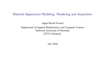 Material Appearance Modeling: Rendering and Acquisition  Jeppe Revall Frisvad  Department of