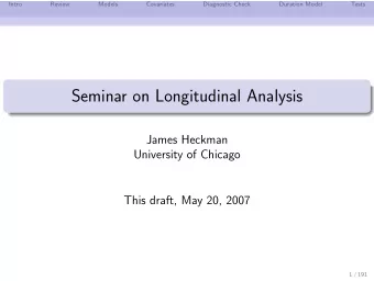 Seminar on Longitudinal Analysis  James Heckman  University of Chicago  This draft, May 20, 2007  1