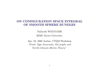 ON CONFIGURATION SPACE INTEGRAL  OF SMOOTH SPHERE BUNDLES  Tadayuki WATANABE  RIMS, Kyoto