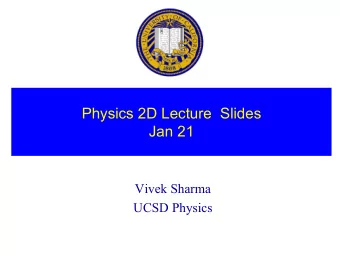 Physics 2D Lecture  Slides  Jan 21  Vivek Sharma  UCSD Physics  Particle Accelerators as Testing