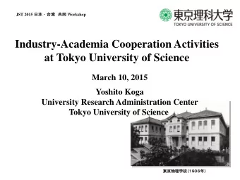 Industry-Academia Cooperation Activities  at Tokyo University of Science  March 10, 2015  Yoshito