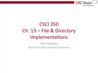 CSCI 350 Ch. 13  File &amp; Directory  Implementations  Mark Redekopp  Michael Shindler &amp;