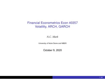 Financial Econometrics Econ 40357  Volatility, ARCH, GARCH  N.C. Mark  University of Notre Dame and