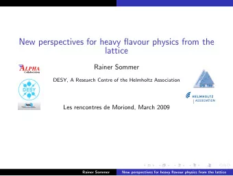 New perspectives for heavy flavour physics from the  lattice  A  Rainer Sommer  LPHA  Collaboration
