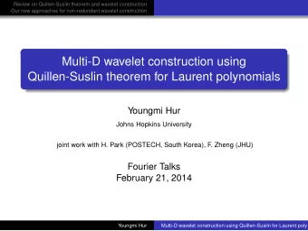 Multi-D wavelet construction using  Quillen-Suslin theorem for Laurent polynomials  Youngmi Hur