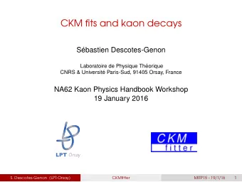 CKM fits and kaon decays  S  ebastien Descotes-Genon  Laboratoire de Physique Th  eorique  CNRS