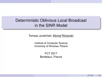 Deterministic Oblivious Local Broadcast  in the SINR Model  Tomasz Jurdzi  nski, Micha R
