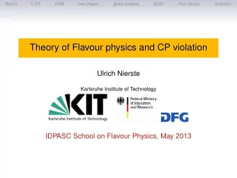 Theory of Flavour physics and CP violation  Ulrich Nierste  Karlsruhe Institute of Technology