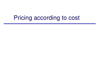 Pricing according to cost  Cost-based pricing  Cost of a service = value of economic means used in