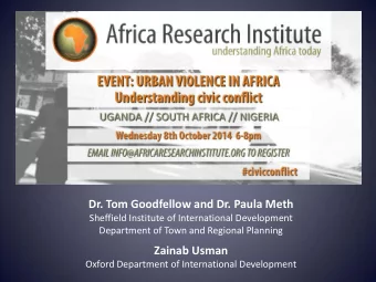 Urban Violence  Dr. Tom Goodfellow and Dr. Paula Meth  Sheffield Institute of International
