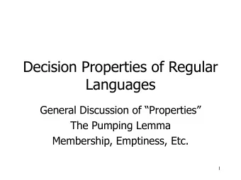 Languages  General Discussion of Properties  The Pumping Lemma  Membership, Emptiness, Etc.
