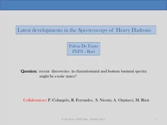 Latest developments in the Spectroscopy of Heavy Hadrons  Fulvia De Fazio  INFN - Bari  Questi