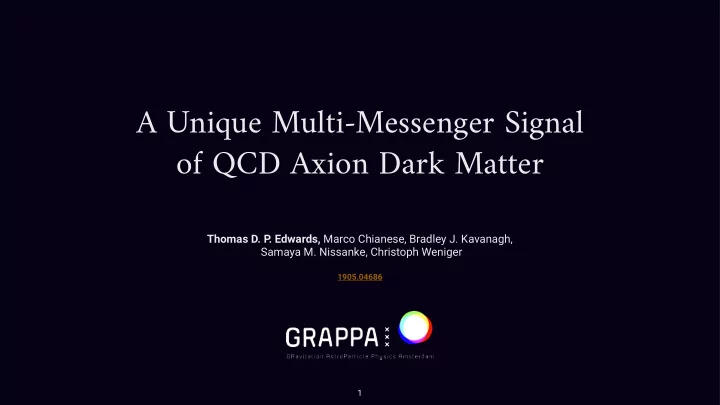a unique multi messenger signal of qcd axion dark matter