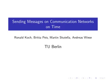 Sending Messages on Communication Networks  on Time  Ronald Koch, Britta Peis, Martin Skutella,